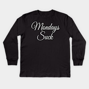 Mondays Suck | I Hate Mondays | Funny quote Edit Kids Long Sleeve T-Shirt